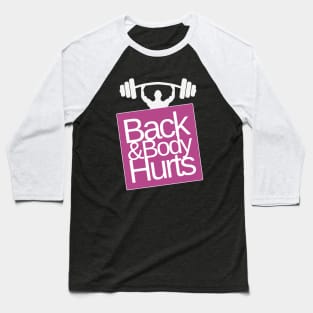 Back and Body Hurts Powerlifter Baseball T-Shirt